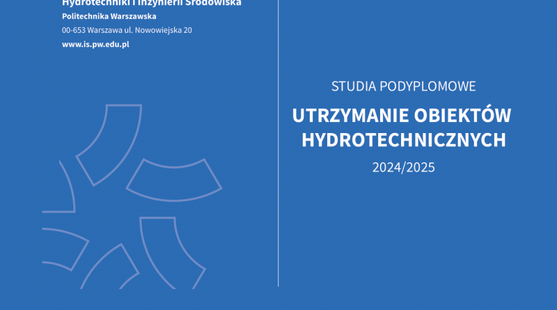 Studia podyplomowe WIBHIŚ – Utrzymanie Obiektów Hydrotechnicznych. Rekrutacja 2024/2025